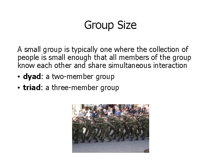 Group Size A small group is typically one where the collection of people is