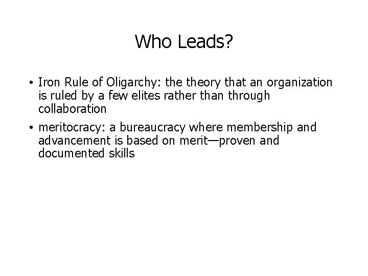 Who Leads? • Iron Rule of Oligarchy: theory that an organization is ruled by