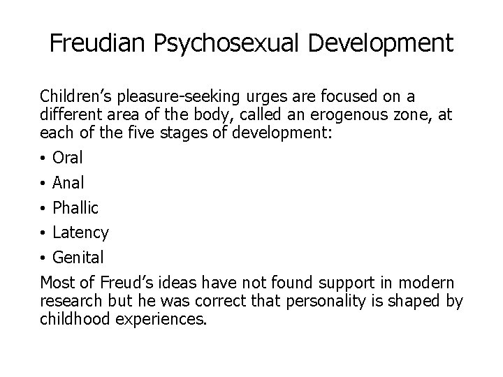 Freudian Psychosexual Development Children’s pleasure-seeking urges are focused on a different area of the