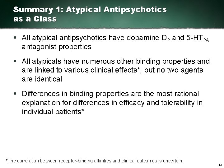 Summary 1: Atypical Antipsychotics as a Class § All atypical antipsychotics have dopamine D