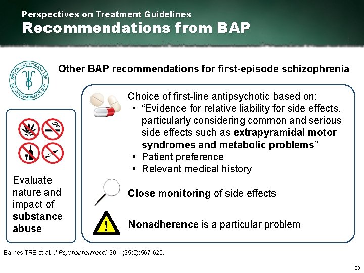 Perspectives on Treatment Guidelines Recommendations from BAP Other BAP recommendations for first episode schizophrenia