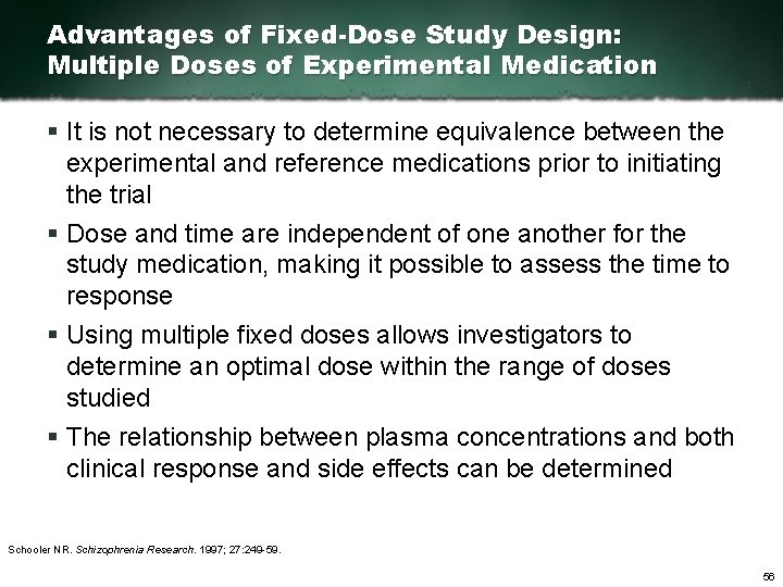 Advantages of Fixed-Dose Study Design: Multiple Doses of Experimental Medication § It is not