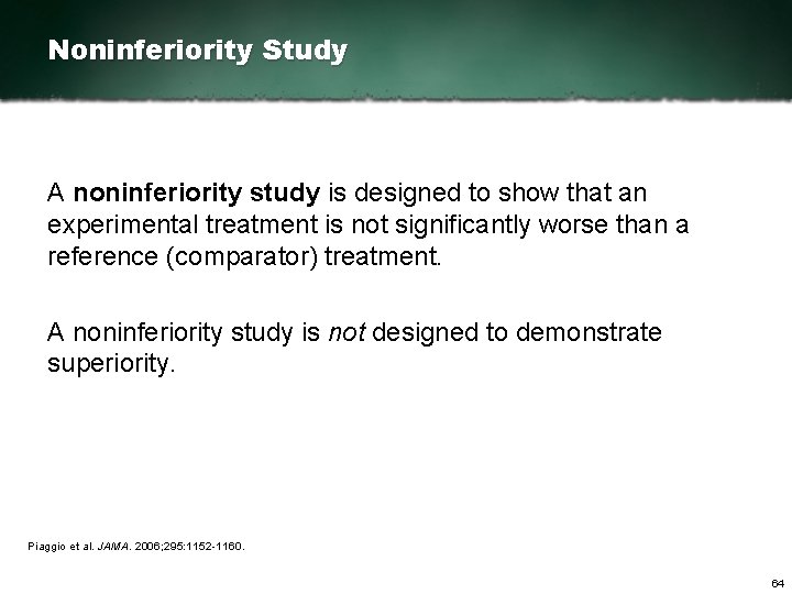 Noninferiority Study A noninferiority study is designed to show that an experimental treatment is