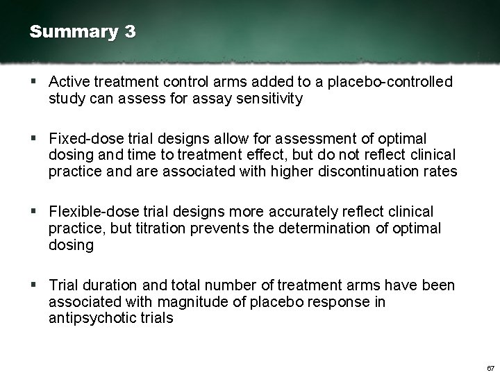 Summary 3 § Active treatment control arms added to a placebo controlled study can