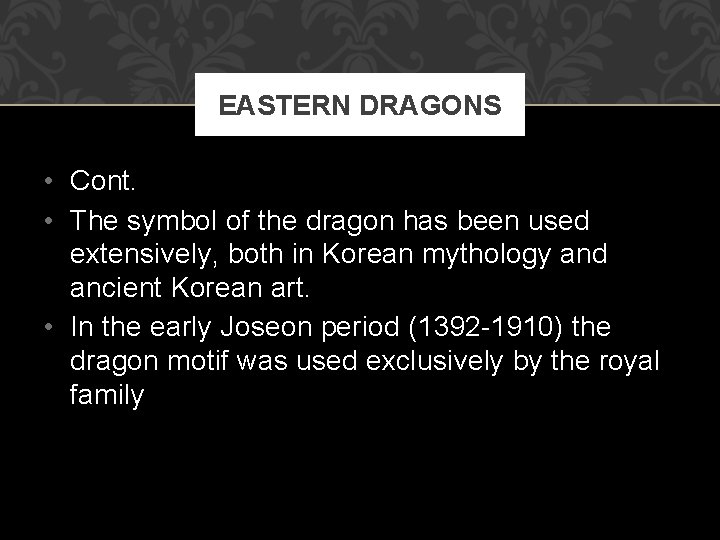 EASTERN DRAGONS • Cont. • The symbol of the dragon has been used extensively,