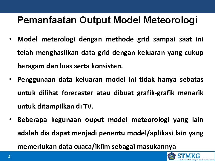 Pemanfaatan Output Model Meteorologi • Model meterologi dengan methode grid sampai saat ini telah