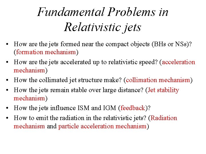 Fundamental Problems in Relativistic jets • How are the jets formed near the compact