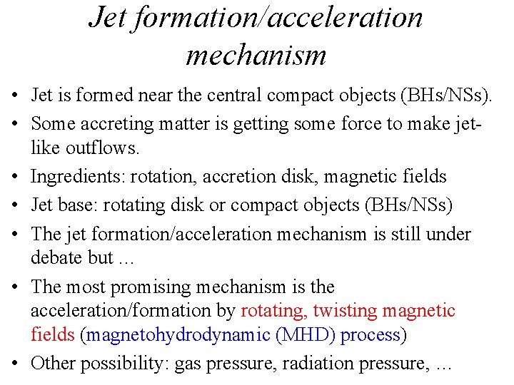 Jet formation/acceleration mechanism • Jet is formed near the central compact objects (BHs/NSs). •