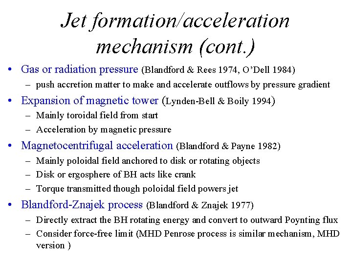 Jet formation/acceleration mechanism (cont. ) • Gas or radiation pressure (Blandford & Rees 1974,