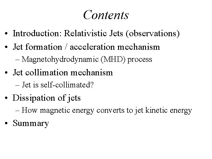 Contents • Introduction: Relativistic Jets (observations) • Jet formation / acceleration mechanism – Magnetohydrodynamic
