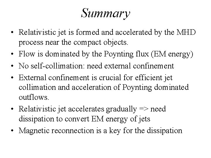 Summary • Relativistic jet is formed and accelerated by the MHD process near the