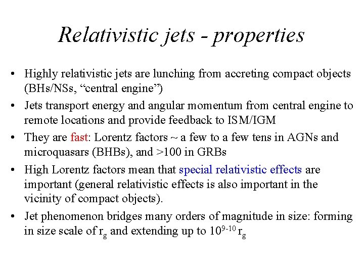 Relativistic jets - properties • Highly relativistic jets are lunching from accreting compact objects