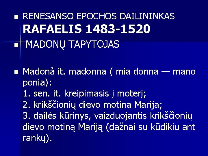 n RENESANSO EPOCHOS DAILININKAS RAFAELIS 1483 -1520 n n MADONŲ TAPYTOJAS Madonà it. madonna