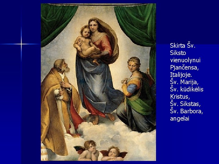 Skirta Šv. Siksto vienuolynui Pjančensa, Italijoje. Šv. Marija, Šv. kūdikėlis Kristus, Šv. Sikstas, Šv.