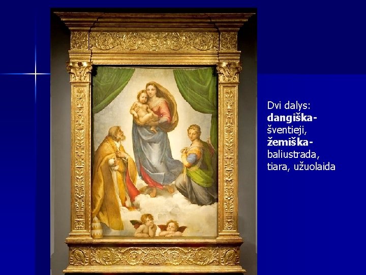 Dvi dalys: dangiškašventieji, žemiškabaliustrada, tiara, užuolaida 