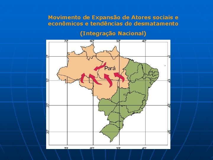 Movimento de Expansão de Atores sociais e econômicos e tendências do desmatamento (Integração Nacional)