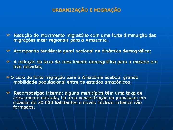 URBANIZAÇÃO E MIGRAÇÃO F Redução do movimento migratório com uma forte diminuição das migrações