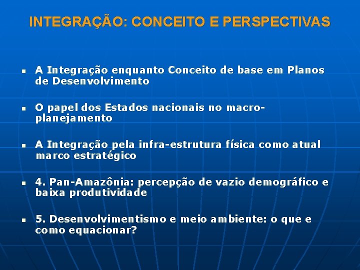 INTEGRAÇÃO: CONCEITO E PERSPECTIVAS n n n A Integração enquanto Conceito de base em