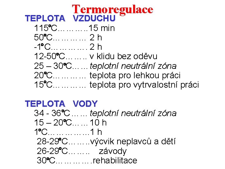 Termoregulace TEPLOTA VZDUCHU 115 C………. . 15 min 50 C………… 2 h -1 C………….