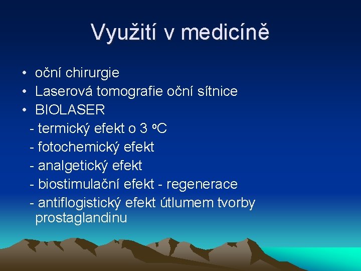 Využití v medicíně • oční chirurgie • Laserová tomografie oční sítnice • BIOLASER -