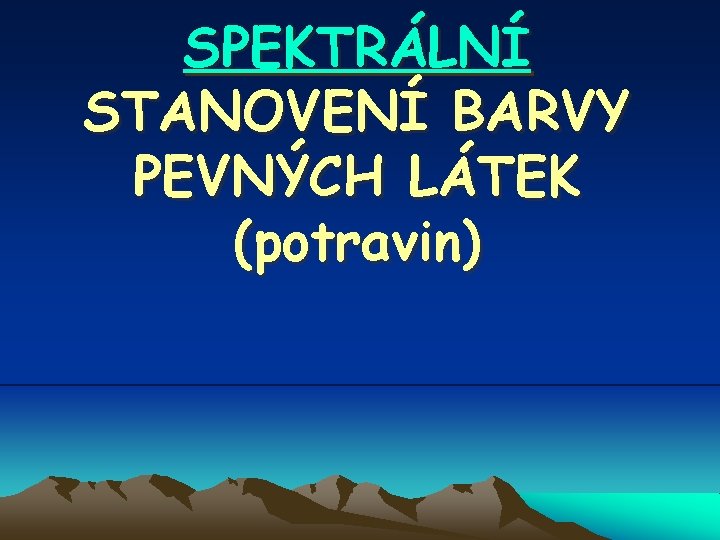 SPEKTRÁLNÍ STANOVENÍ BARVY PEVNÝCH LÁTEK (potravin) 