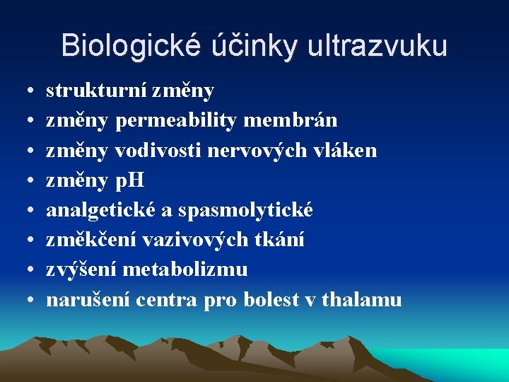 Biologické účinky ultrazvuku • • strukturní změny permeability membrán změny vodivosti nervových vláken změny