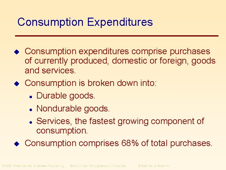 Consumption Expenditures u u u Consumption expenditures comprise purchases of currently produced, domestic or