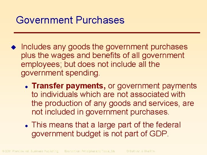 Government Purchases u Includes any goods the government purchases plus the wages and benefits