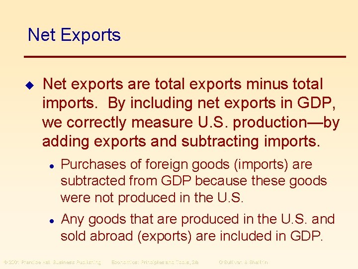 Net Exports u Net exports are total exports minus total imports. By including net