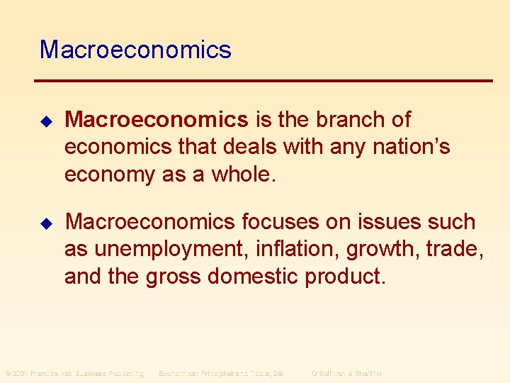 Macroeconomics u Macroeconomics is the branch of economics that deals with any nation’s economy