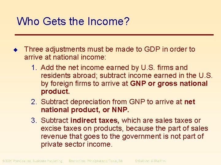 Who Gets the Income? u Three adjustments must be made to GDP in order