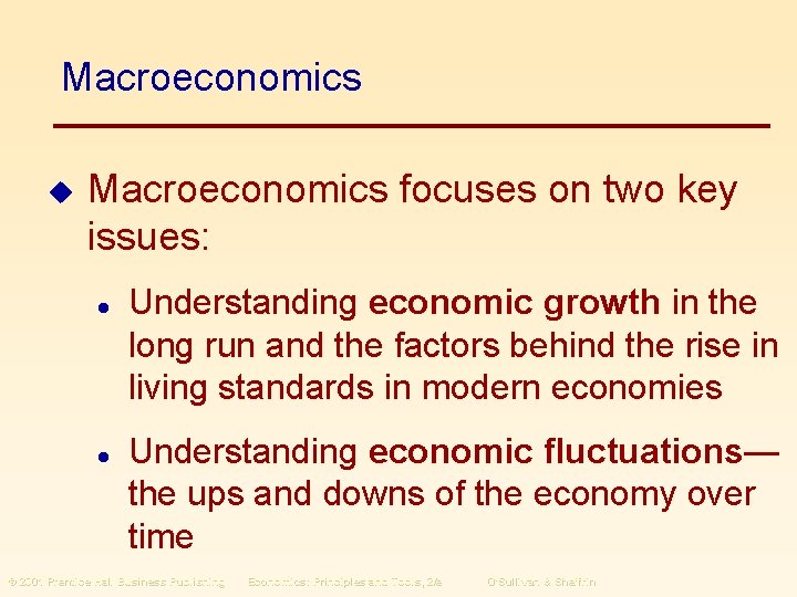 Macroeconomics u Macroeconomics focuses on two key issues: l l Understanding economic growth in