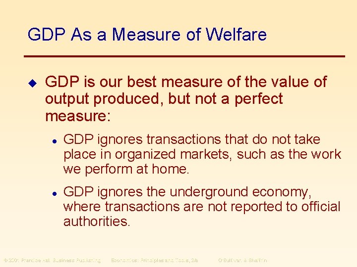 GDP As a Measure of Welfare u GDP is our best measure of the