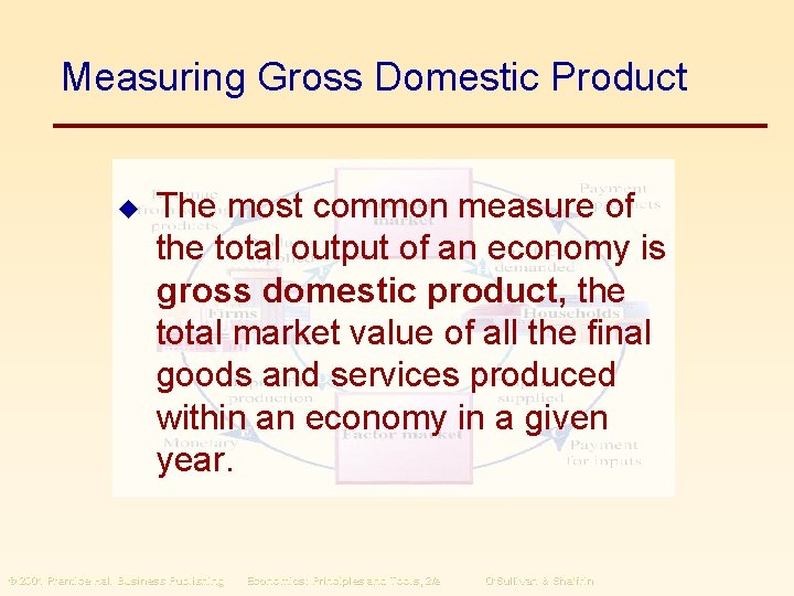 Measuring Gross Domestic Product u The most common measure of the total output of