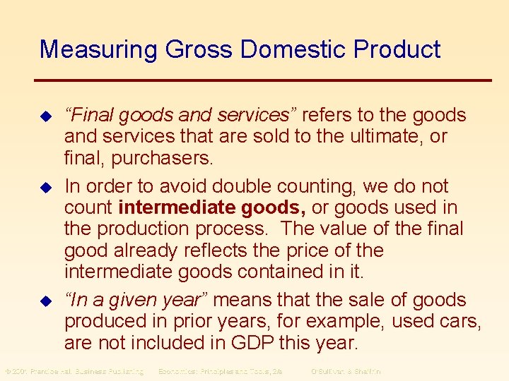 Measuring Gross Domestic Product u u u “Final goods and services” refers to the