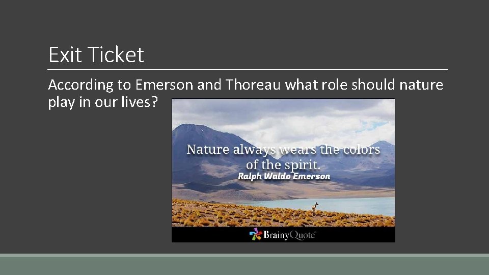 Exit Ticket According to Emerson and Thoreau what role should nature play in our