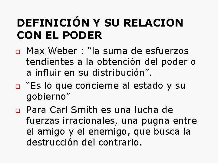 DEFINICIÓN Y SU RELACION CON EL PODER Max Weber : “la suma de esfuerzos