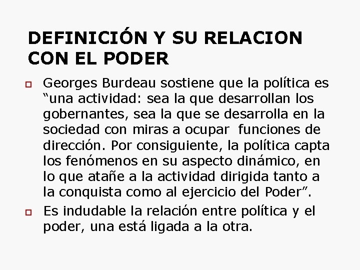 DEFINICIÓN Y SU RELACION CON EL PODER Georges Burdeau sostiene que la política es