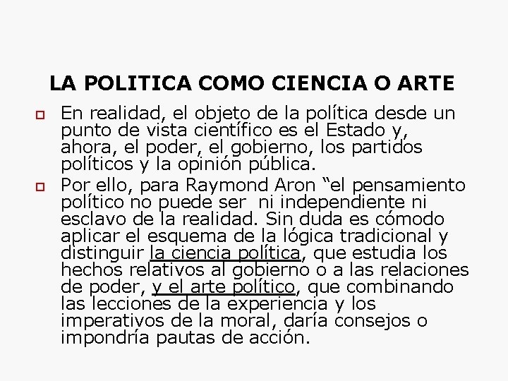 LA POLITICA COMO CIENCIA O ARTE En realidad, el objeto de la política desde