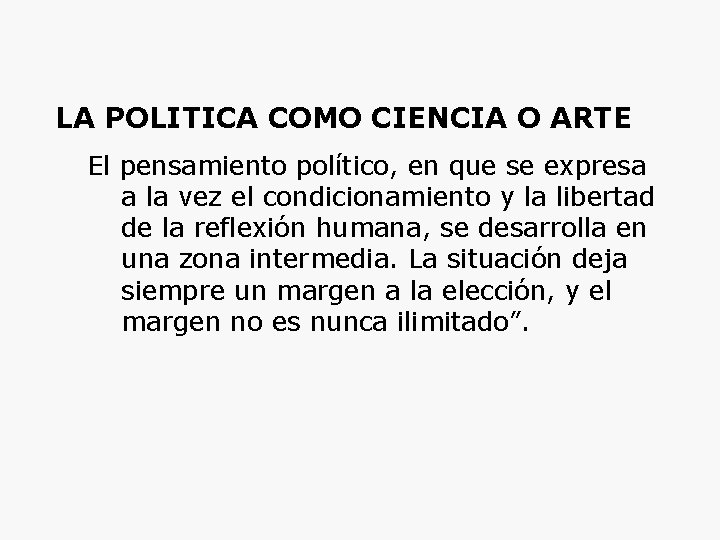 LA POLITICA COMO CIENCIA O ARTE El pensamiento político, en que se expresa a