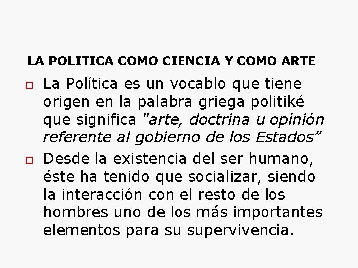 LA POLITICA COMO CIENCIA Y COMO ARTE La Política es un vocablo que tiene