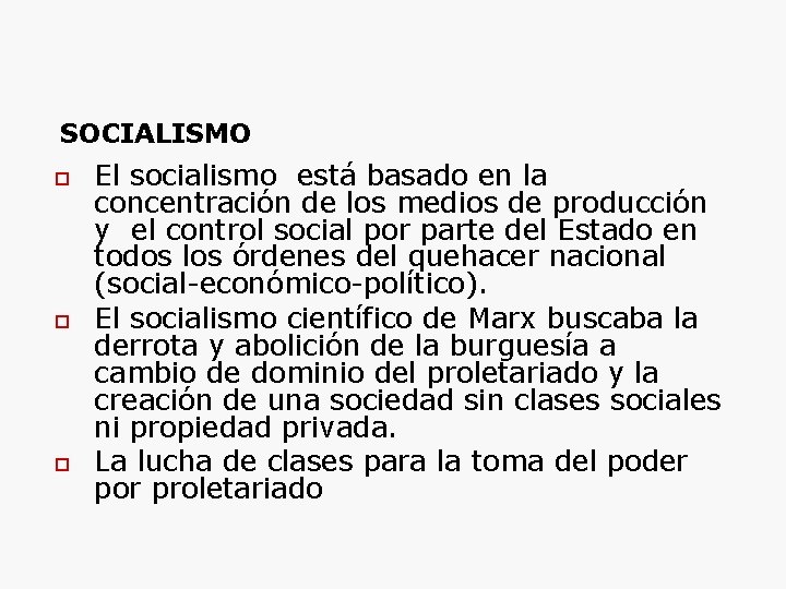 SOCIALISMO El socialismo está basado en la concentración de los medios de producción y