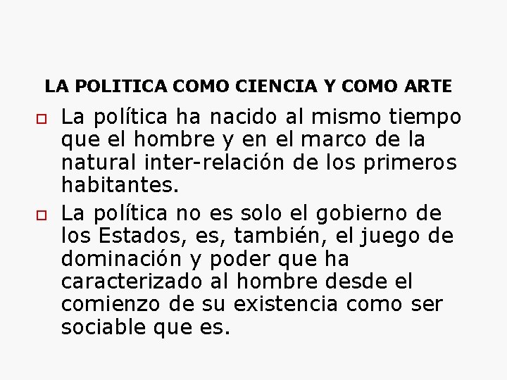 LA POLITICA COMO CIENCIA Y COMO ARTE La política ha nacido al mismo tiempo