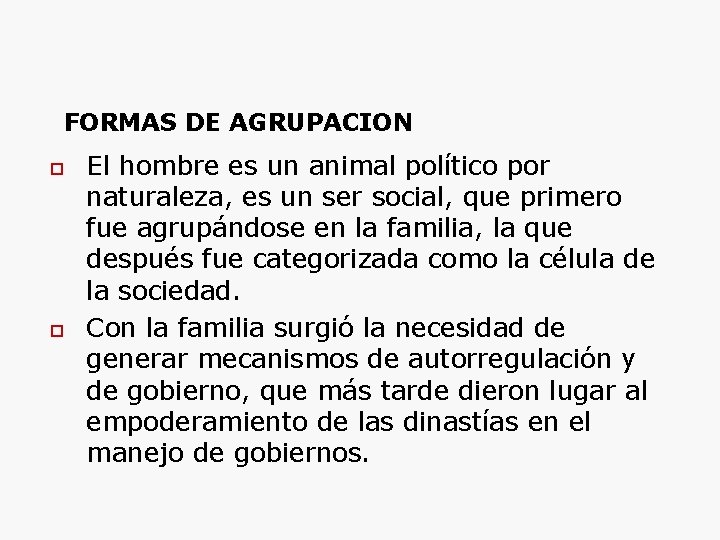 FORMAS DE AGRUPACION El hombre es un animal político por naturaleza, es un ser
