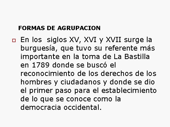 FORMAS DE AGRUPACION En los siglos XV, XVI y XVII surge la burguesía, que