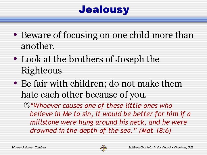 Jealousy • Beware of focusing on one child more than • • another. Look