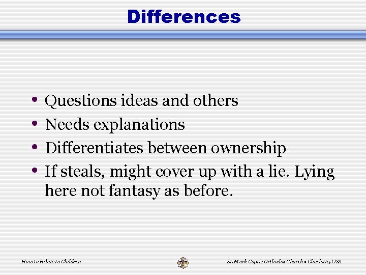 Differences • • Questions ideas and others Needs explanations Differentiates between ownership If steals,