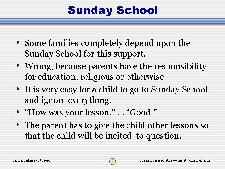 Sunday School • Some families completely depend upon the • • Sunday School for