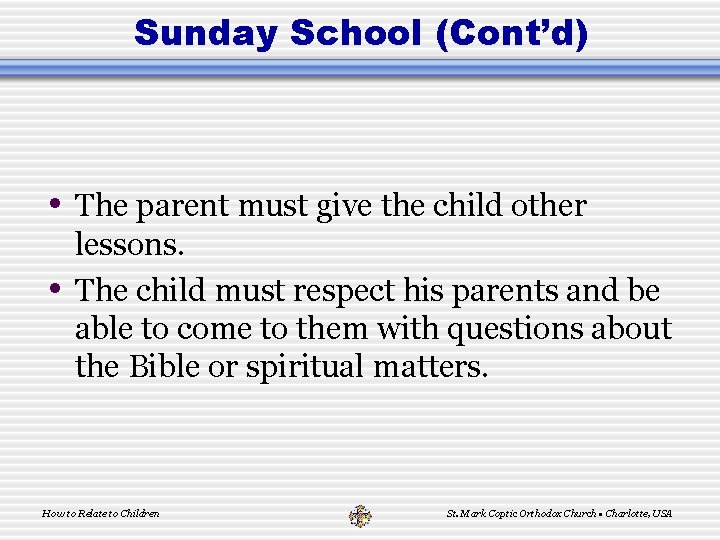 Sunday School (Cont’d) • The parent must give the child other • lessons. The