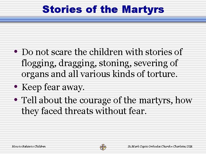 Stories of the Martyrs • Do not scare the children with stories of •